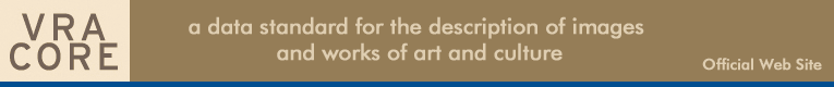 VRA CORE - a data standard for the description of images and works of art and culture: Official Web Site